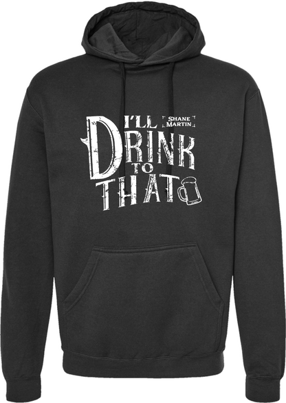 Ill Drink To That Hoodie