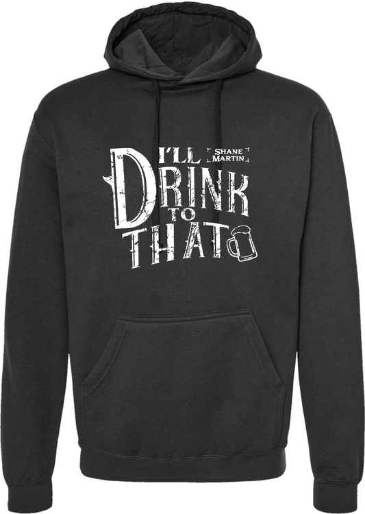 Ill Drink To That Hoodie