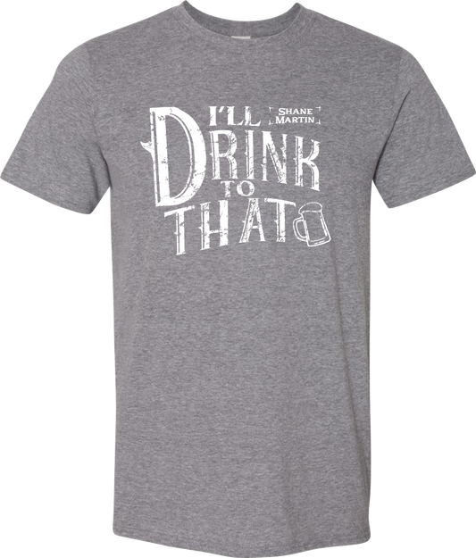 I'll Drink To That Tee