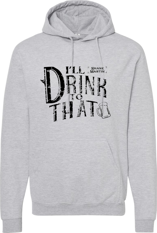 Ill Drink To That Hoodie