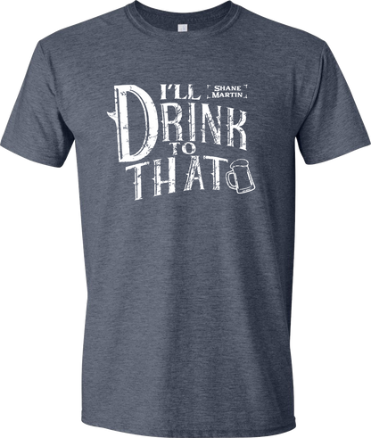 I'll Drink To That Tee