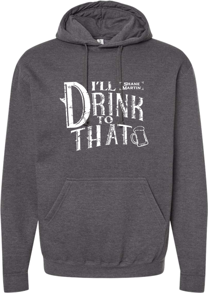 Ill Drink To That Hoodie