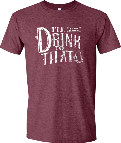 I'll Drink To That Tee